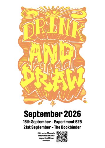 Flyer for 2 events: Drink and Draw at Experiment 625 on Wednesday 16th September 2026, Drink and Draw at The Bookbinder on Monday 21st September 2026