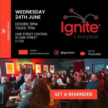 Flyer for Ignite Liverpool - Sparking ideas on Wednesday 24th June 2026